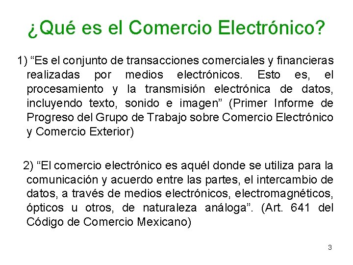 ¿Qué es el Comercio Electrónico? 1) “Es el conjunto de transacciones comerciales y financieras