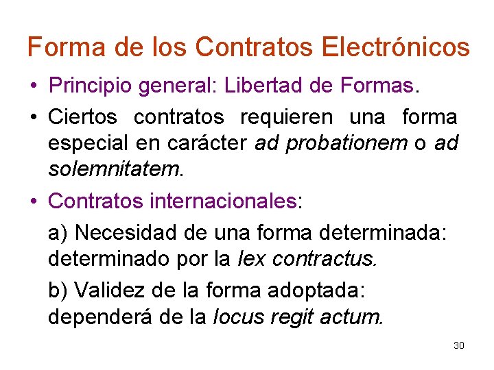 Forma de los Contratos Electrónicos • Principio general: Libertad de Formas. • Ciertos contratos