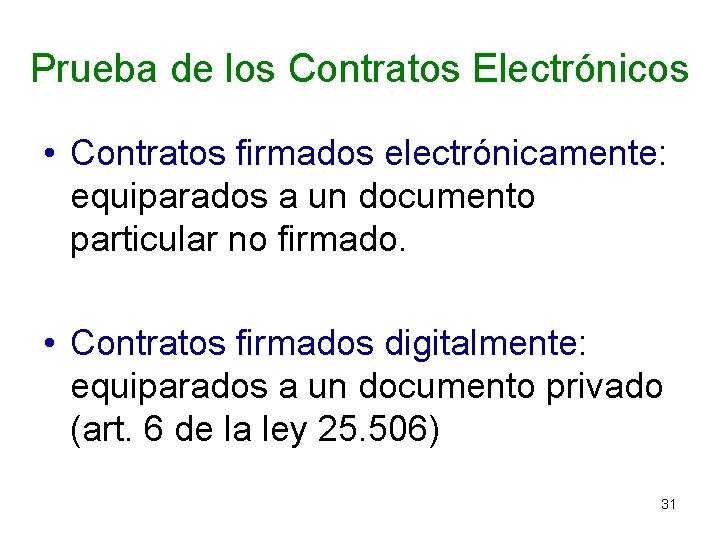 Prueba de los Contratos Electrónicos • Contratos firmados electrónicamente: equiparados a un documento particular