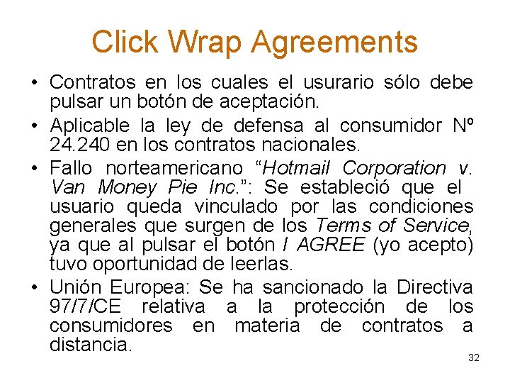Click Wrap Agreements • Contratos en los cuales el usurario sólo debe pulsar un