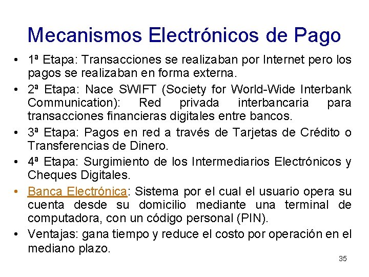 Mecanismos Electrónicos de Pago • 1ª Etapa: Transacciones se realizaban por Internet pero los