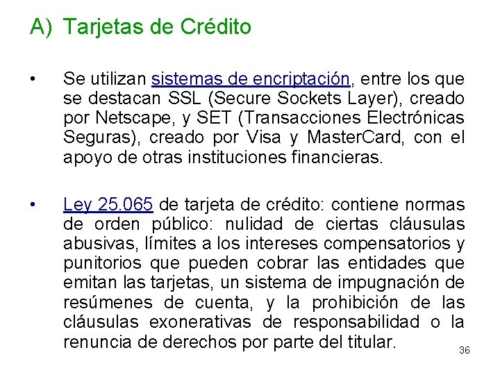 A) Tarjetas de Crédito • Se utilizan sistemas de encriptación, entre los que se