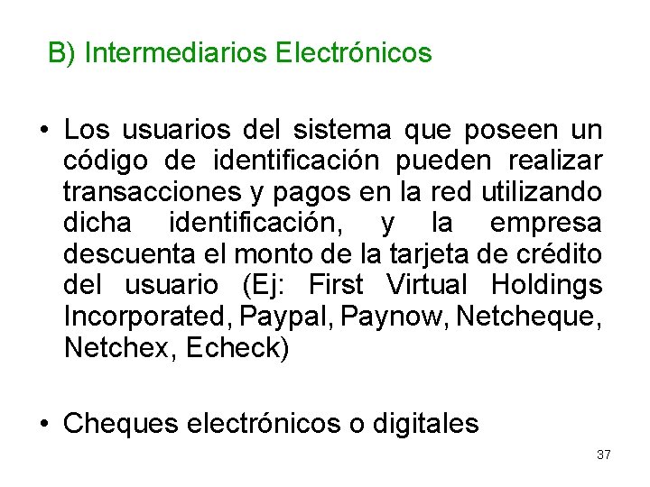 B) Intermediarios Electrónicos • Los usuarios del sistema que poseen un código de identificación