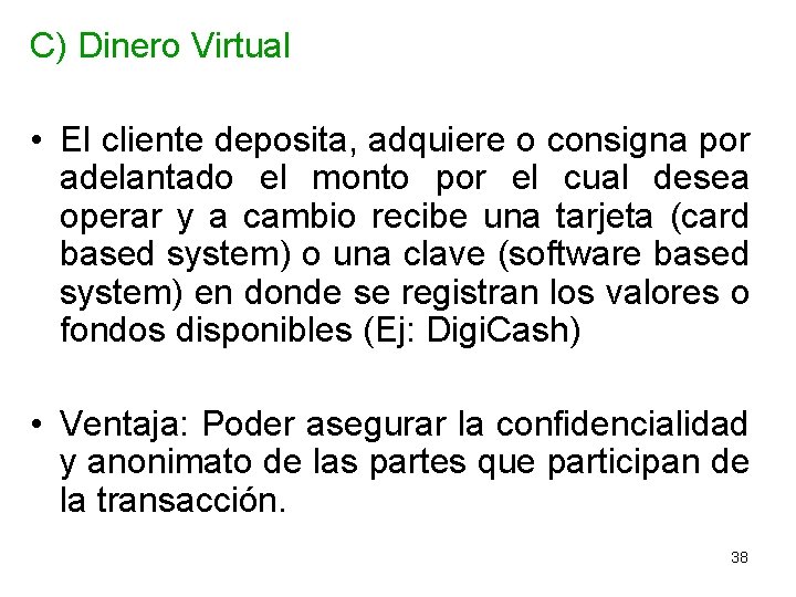 C) Dinero Virtual • El cliente deposita, adquiere o consigna por adelantado el monto