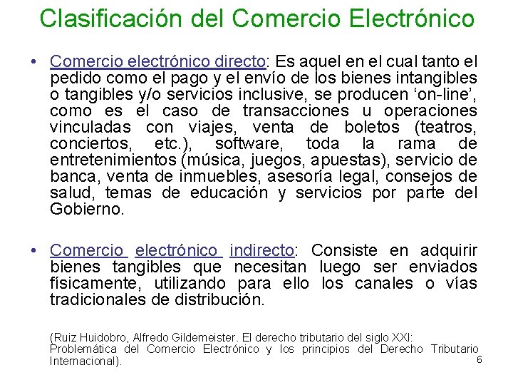 Clasificación del Comercio Electrónico • Comercio electrónico directo: Es aquel en el cual tanto