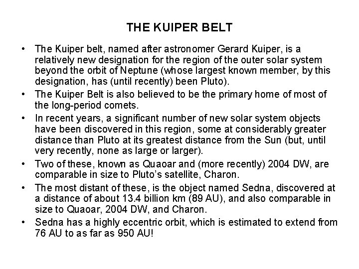 THE KUIPER BELT • The Kuiper belt, named after astronomer Gerard Kuiper, is a