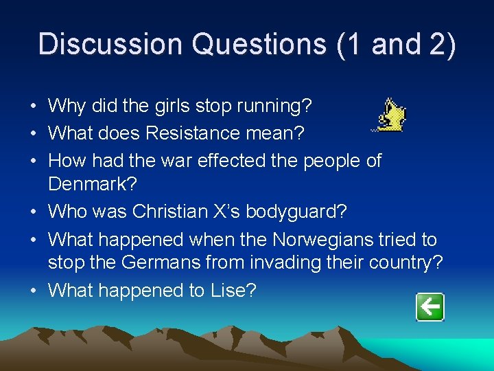 Discussion Questions (1 and 2) • Why did the girls stop running? • What