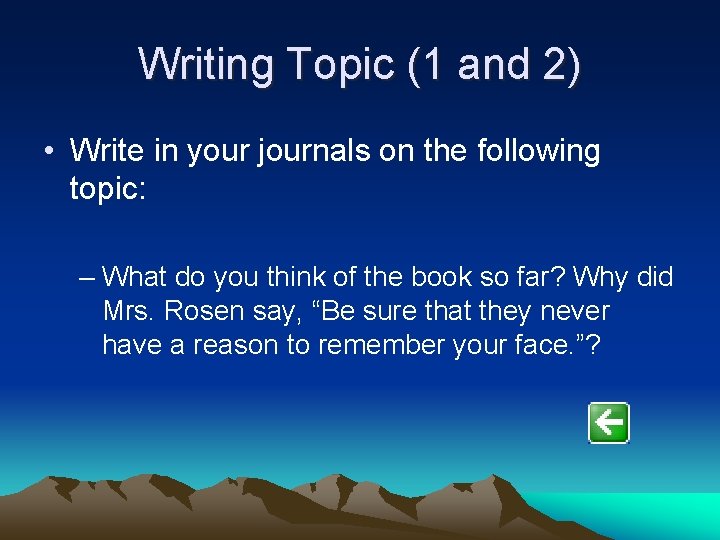 Writing Topic (1 and 2) • Write in your journals on the following topic: