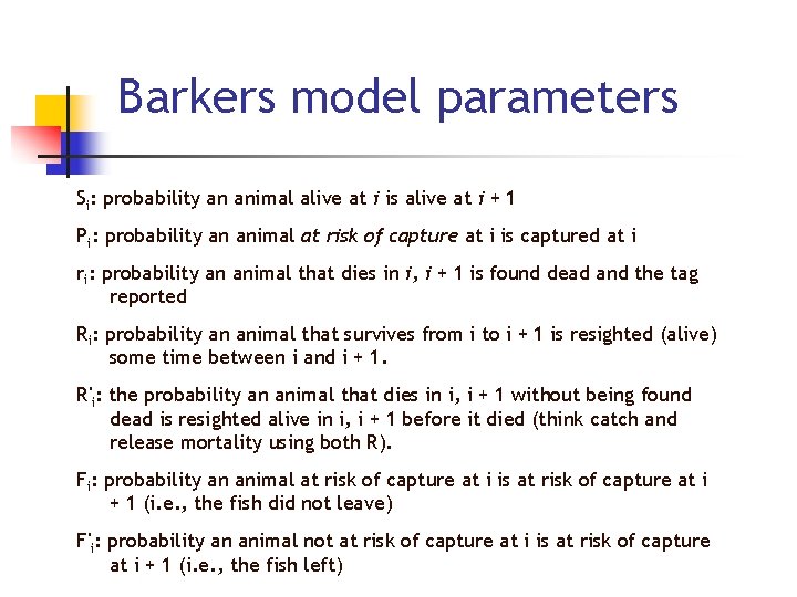Barkers model parameters Si: probability an animal alive at i is alive at i