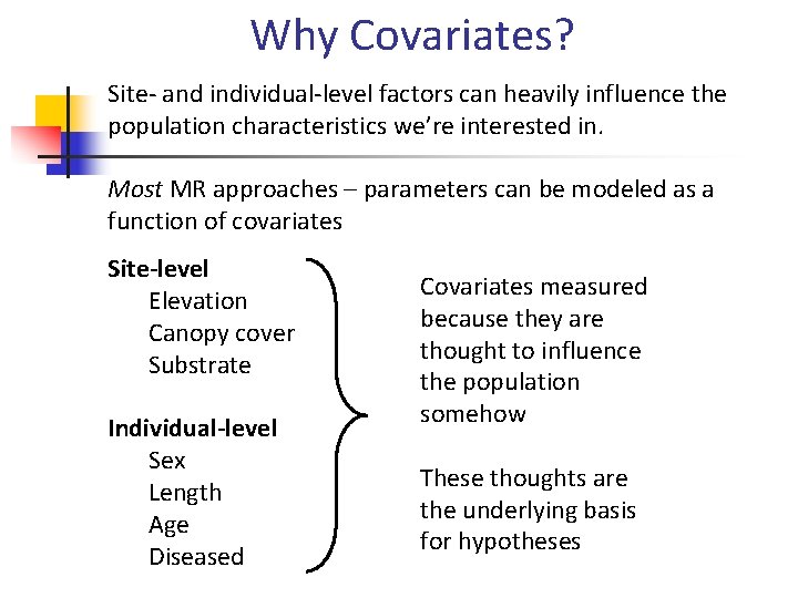 Why Covariates? Site- and individual-level factors can heavily influence the population characteristics we’re interested