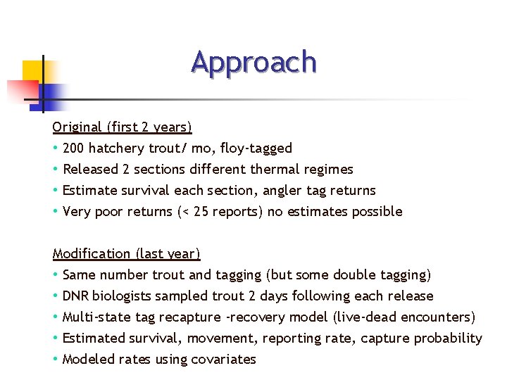 Approach Original (first 2 years) • 200 hatchery trout/ mo, floy-tagged • Released 2