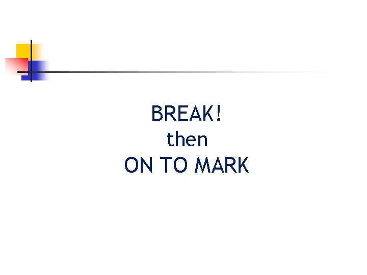 BREAK! then ON TO MARK 