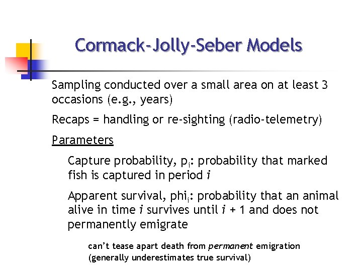 Cormack-Jolly-Seber Models Sampling conducted over a small area on at least 3 occasions (e.