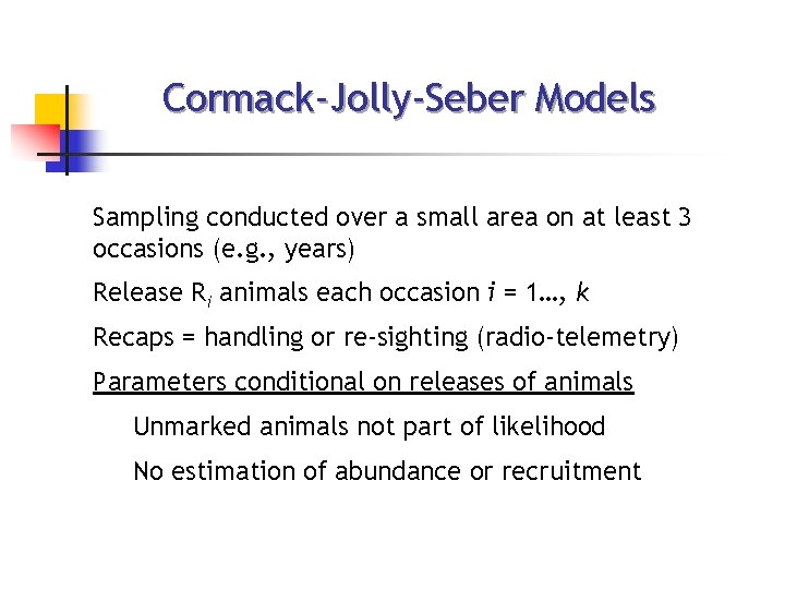 Cormack-Jolly-Seber Models Sampling conducted over a small area on at least 3 occasions (e.