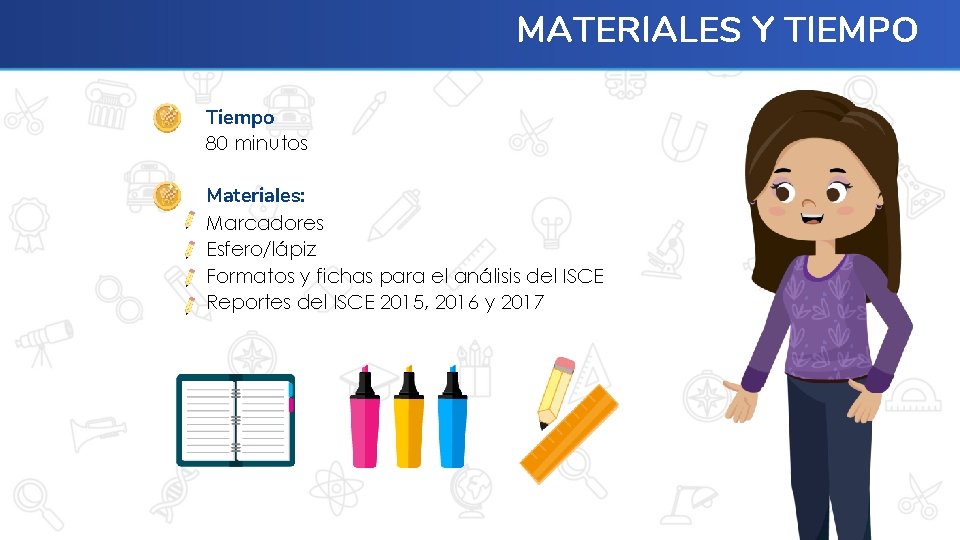 MATERIALES Y TIEMPO Tiempo 80 minutos Materiales: Marcadores Esfero/lápiz Formatos y fichas para el