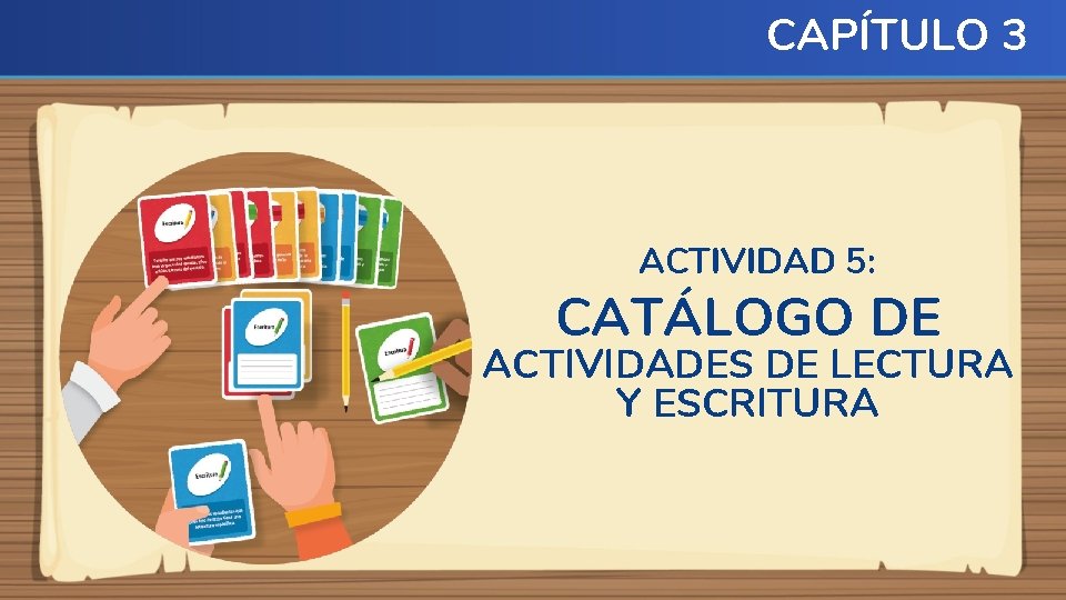 CAPÍTULO 3 ACTIVIDAD 5: CATÁLOGO DE ACTIVIDADES DE LECTURA Y ESCRITURA 