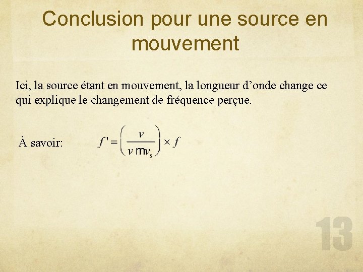 Conclusion pour une source en mouvement Ici, la source étant en mouvement, la longueur