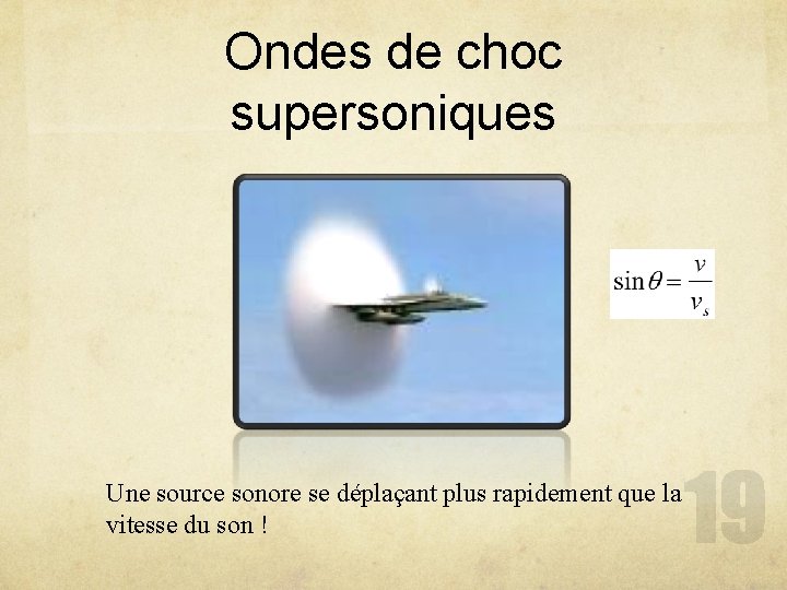 Ondes de choc supersoniques Une source sonore se déplaçant plus rapidement que la vitesse