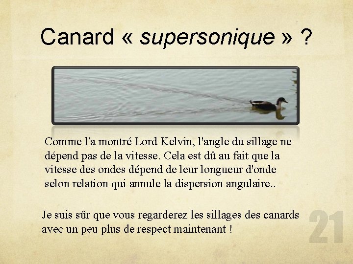 Canard « supersonique » ? Comme l'a montré Lord Kelvin, l'angle du sillage ne
