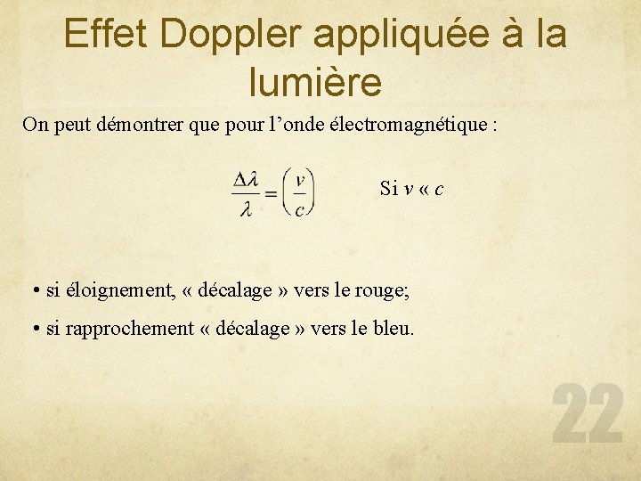 Effet Doppler appliquée à la lumière On peut démontrer que pour l’onde électromagnétique :