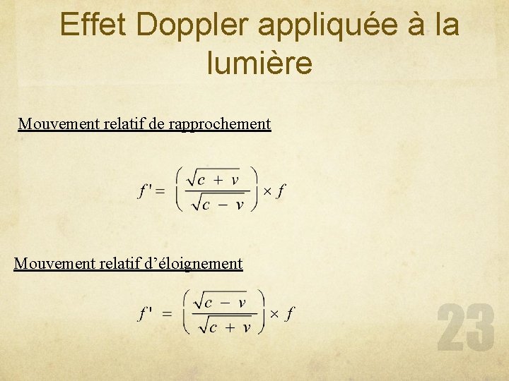 Effet Doppler appliquée à la lumière Mouvement relatif de rapprochement Mouvement relatif d’éloignement 