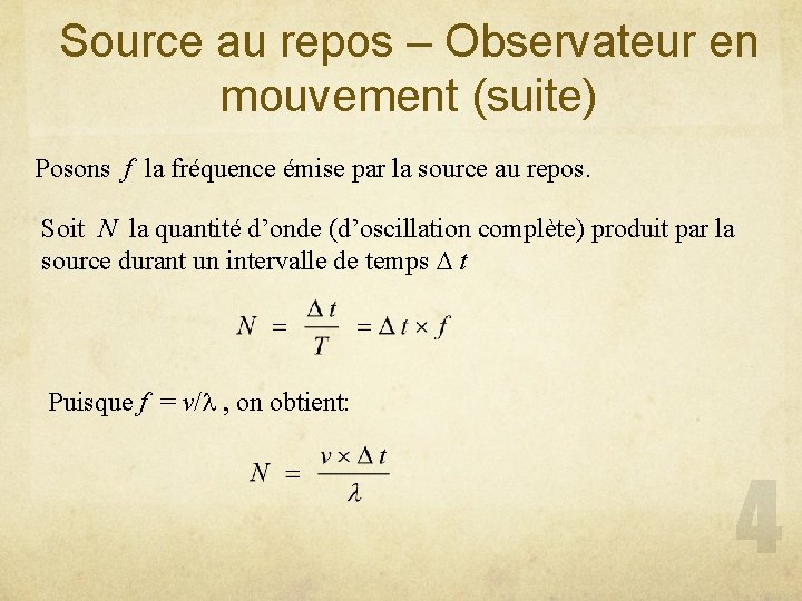 Source au repos – Observateur en mouvement (suite) Posons f la fréquence émise par