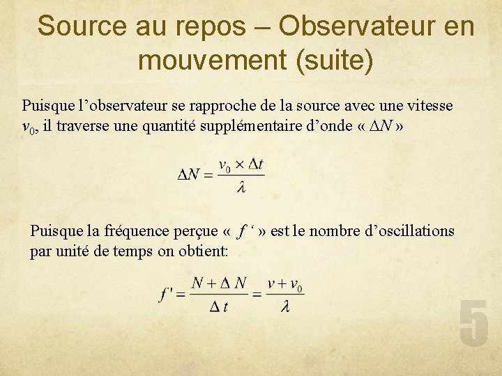 Source au repos – Observateur en mouvement (suite) Puisque l’observateur se rapproche de la