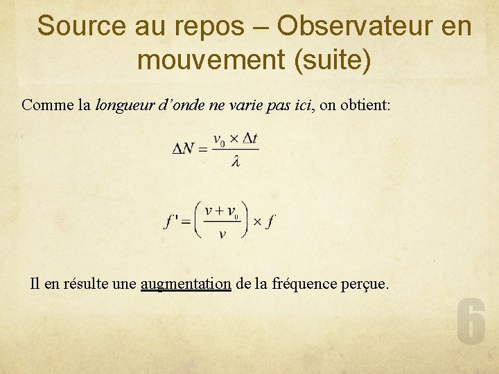 Source au repos – Observateur en mouvement (suite) Comme la longueur d’onde ne varie