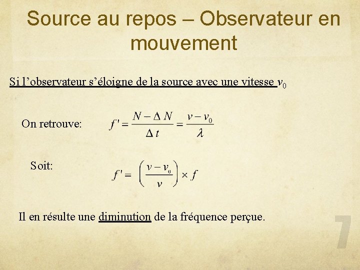 Source au repos – Observateur en mouvement Si l’observateur s’éloigne de la source avec