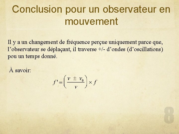Conclusion pour un observateur en mouvement Il y a un changement de fréquence perçue