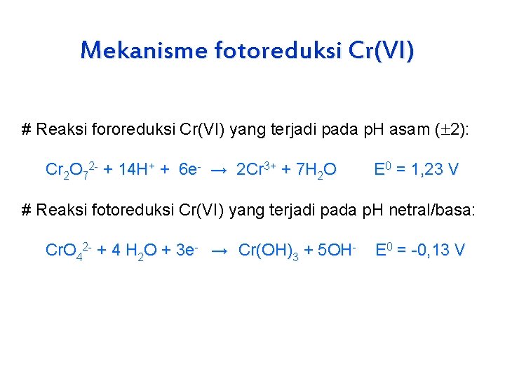 Mekanisme fotoreduksi Cr(VI) # Reaksi fororeduksi Cr(VI) yang terjadi pada p. H asam (