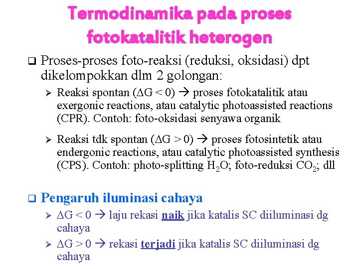Termodinamika pada proses fotokatalitik heterogen q q Proses-proses foto-reaksi (reduksi, oksidasi) dpt dikelompokkan dlm