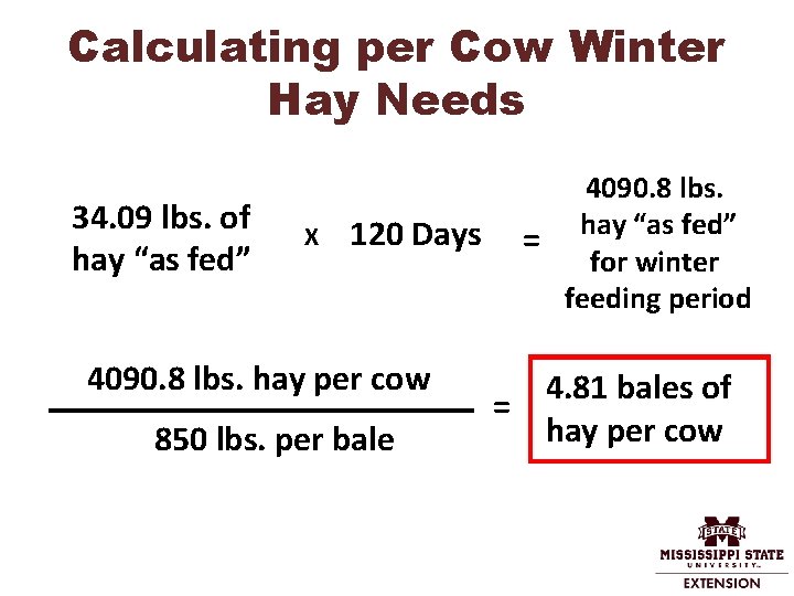 Calculating per Cow Winter Hay Needs 34. 09 lbs. of hay “as fed” X