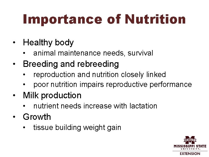 Importance of Nutrition • Healthy body • animal maintenance needs, survival • Breeding and