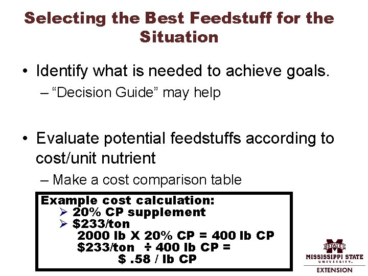 Selecting the Best Feedstuff for the Situation • Identify what is needed to achieve