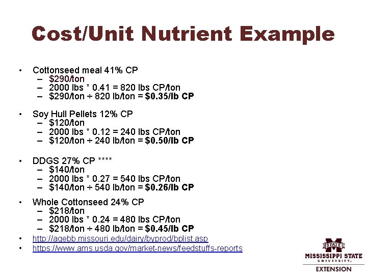 Cost/Unit Nutrient Example • Cottonseed meal 41% CP – $290/ton – 2000 lbs *