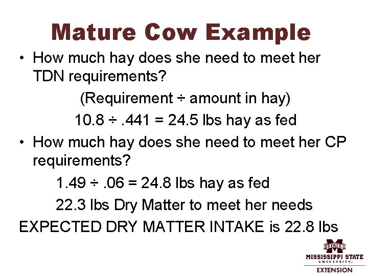 Mature Cow Example • How much hay does she need to meet her TDN