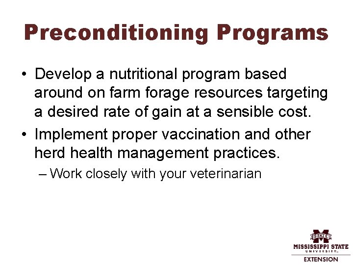 Preconditioning Programs • Develop a nutritional program based around on farm forage resources targeting