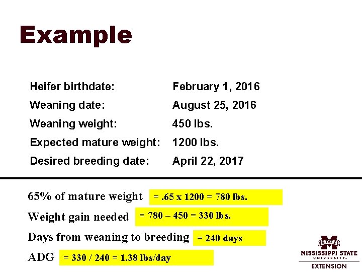 Example Heifer birthdate: February 1, 2016 Weaning date: August 25, 2016 Weaning weight: 450