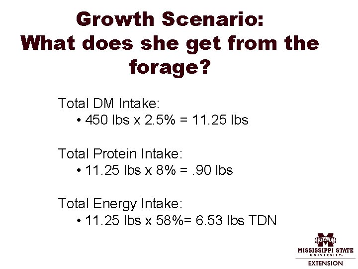 Growth Scenario: What does she get from the forage? Total DM Intake: • 450