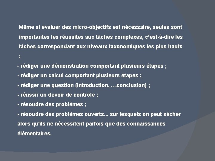 Même si évaluer des micro-objectifs est nécessaire, seules sont importantes les réussites aux tâches