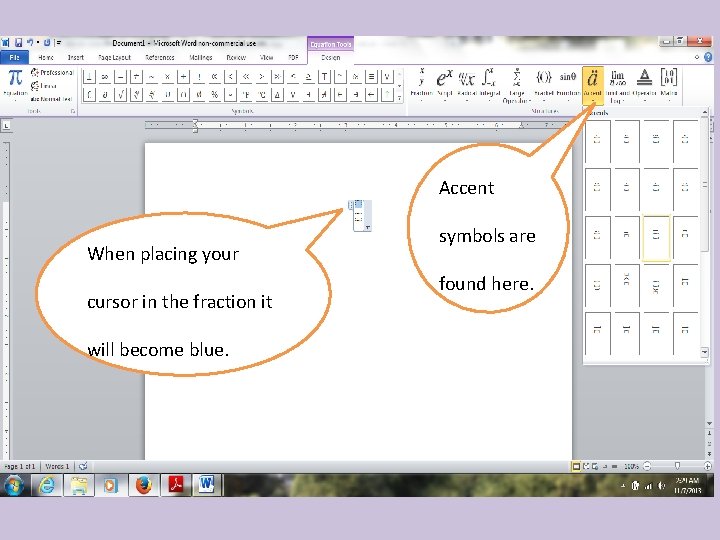 Accent When placing your cursor in the fraction it will become blue. symbols are