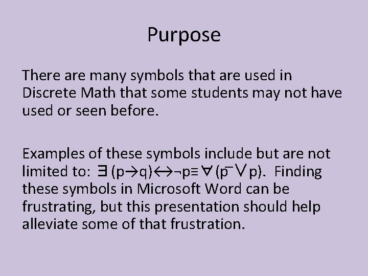 Purpose There are many symbols that are used in Discrete Math that some students