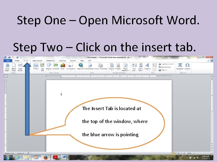 Step One – Open Microsoft Word. Step Two – Click on the insert tab.