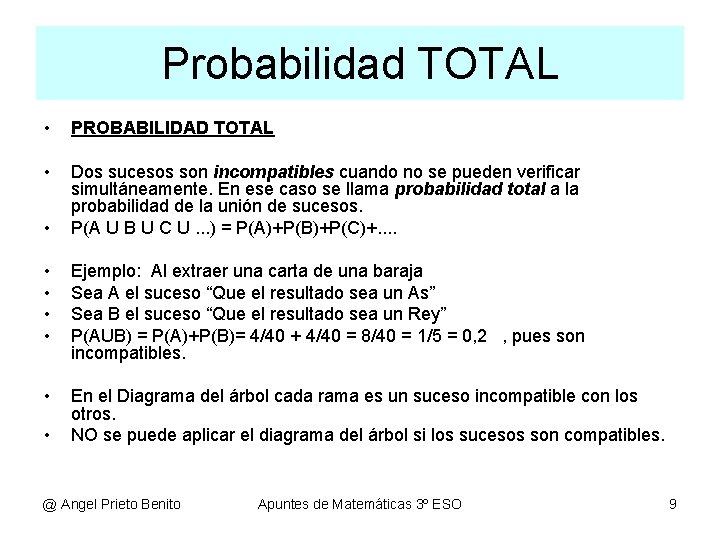 Probabilidad TOTAL • PROBABILIDAD TOTAL • Dos sucesos son incompatibles cuando no se pueden