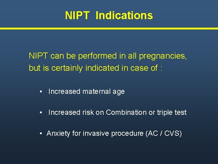 NIPT Indications NIPT can be performed in all pregnancies, but is certainly indicated in