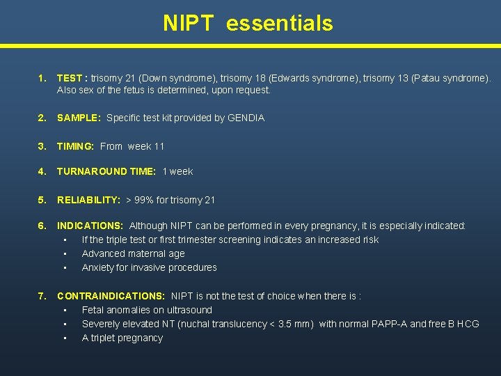 NIPT essentials 1. TEST : trisomy 21 (Down syndrome), trisomy 18 (Edwards syndrome), trisomy