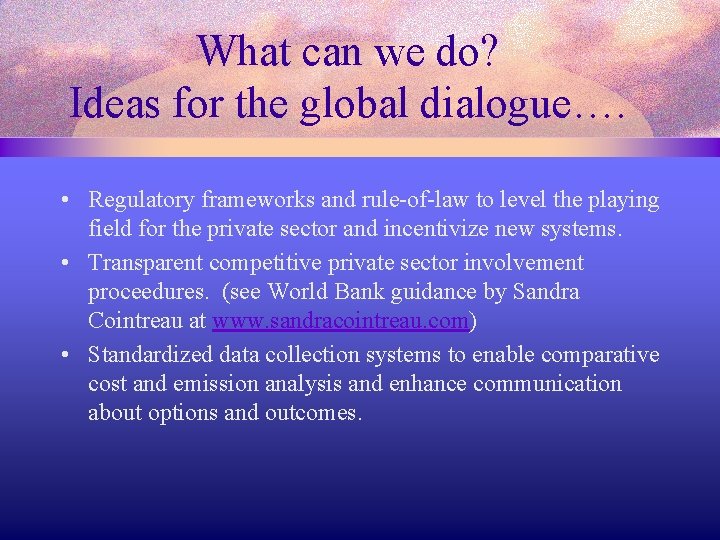 What can we do? Ideas for the global dialogue…. • Regulatory frameworks and rule-of-law