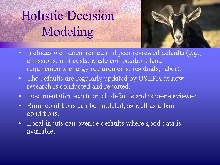 Holistic Decision Modeling • Includes well documented and peer reviewed defaults (e. g. ,