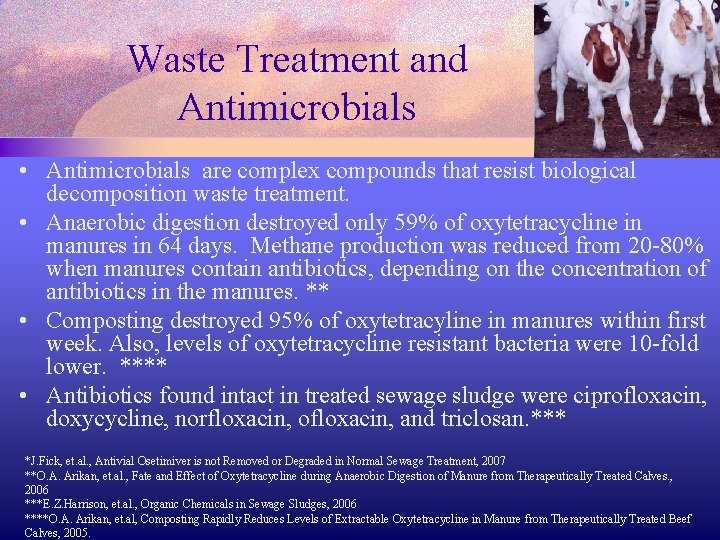 Waste Treatment and Antimicrobials • Antimicrobials are complex compounds that resist biological decomposition waste